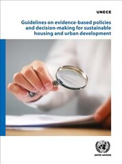 Guidelines on evidence-based policies and decision-making for sustainable housing and urban development kaina ir informacija | Socialinių mokslų knygos | pigu.lt