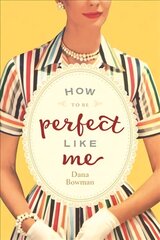 How to be Perfect Like Me цена и информация | Биографии, автобиогафии, мемуары | pigu.lt