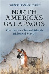 North America's Galapagos: The Historic Channel Islands Biological Survey kaina ir informacija | Istorinės knygos | pigu.lt