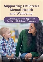 Supporting children's mental health and wellbeing: a strength-based approach for early childhood educators kaina ir informacija | Socialinių mokslų knygos | pigu.lt