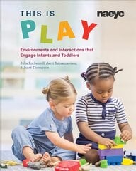 This is Play: Environments and Interactions that Engage Infants and Toddlers цена и информация | Книги по социальным наукам | pigu.lt