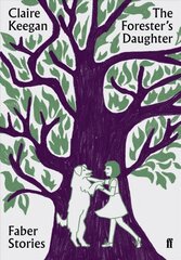 Forester's Daughter: Faber Stories Main kaina ir informacija | Fantastinės, mistinės knygos | pigu.lt