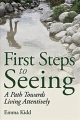 First Steps to Seeing: A Path Towards Living Attentively цена и информация | Самоучители | pigu.lt