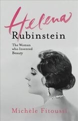 Helena Rubinstein: The Woman Who Invented Beauty: The Woman Who Invented Beauty kaina ir informacija | Biografijos, autobiografijos, memuarai | pigu.lt