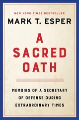 Sacred Oath: Memoirs of a Secretary of Defense During Extraordinary Times kaina ir informacija | Biografijos, autobiografijos, memuarai | pigu.lt