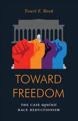 Toward Freedom: The Case Against Race Reductionism цена и информация | Книги по социальным наукам | pigu.lt