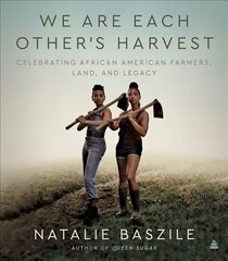 We Are Each Other's Harvest: Celebrating African American Farmers, Land, and Legacy kaina ir informacija | Knygos apie meną | pigu.lt