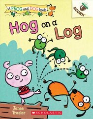 Hog on a Log: An Acorn Book (a Frog and Dog Book #3): Volume 3 kaina ir informacija | Knygos paaugliams ir jaunimui | pigu.lt