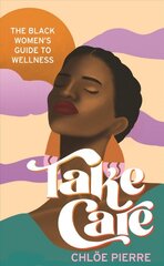 Take care: the black women's guide to wellness kaina ir informacija | Saviugdos knygos | pigu.lt