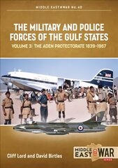 Military and Police Forces of the Gulf States Volume 4: Bahrain, Kuwait, Qatar цена и информация | Исторические книги | pigu.lt