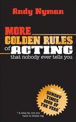 More Golden Rules of Acting: that nobody ever tells you kaina ir informacija | Saviugdos knygos | pigu.lt