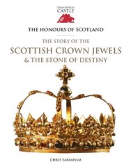 Honours of Scotland: The Story of the Scottish Crown Jewels and the Stone of Destiny kaina ir informacija | Istorinės knygos | pigu.lt