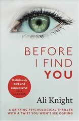 Before I Find You: The gripping psychological thriller that you will not stop talking about kaina ir informacija | Fantastinės, mistinės knygos | pigu.lt