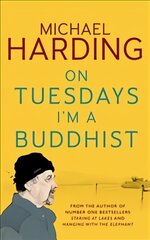 On Tuesdays I'm a Buddhist: Expeditions in an in-between world where therapy ends and stories begin цена и информация | Исторические книги | pigu.lt