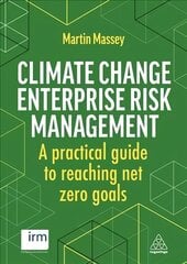 Climate Change Enterprise Risk Management: A Practical Guide to Reaching Net Zero Goals цена и информация | Книги по экономике | pigu.lt