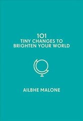 101 Tiny Changes to Brighten Your World kaina ir informacija | Saviugdos knygos | pigu.lt