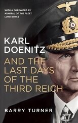 Karl Doenitz and the Last Days of the Third Reich цена и информация | Исторические книги | pigu.lt