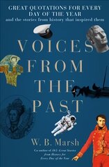 Voices From the Past: Great quotations for every day of the year and the stories from history that inspired them цена и информация | Исторические книги | pigu.lt
