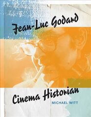 Jean-Luc Godard, Cinema Historian цена и информация | Книги об искусстве | pigu.lt