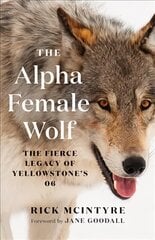 Alpha Female Wolf: The Fierce Legacy of Yellowstone's 06 цена и информация | Книги по экономике | pigu.lt