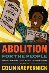 Abolition for the People: The Movement for a Future Without Policing & Prisons цена и информация | Книги по социальным наукам | pigu.lt