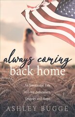 Always Coming Back Home: An Emotional Tale of Love, Adventure, Tragedy and Hope kaina ir informacija | Saviugdos knygos | pigu.lt