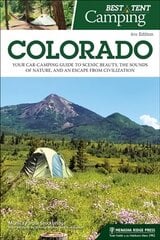 Best Tent Camping: Colorado: Your Car-Camping Guide to Scenic Beauty, the Sounds of Nature, and an Escape from Civilization 6th Revised edition kaina ir informacija | Kelionių vadovai, aprašymai | pigu.lt