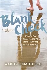 Blank Check, A Novel: What if You Were Asked to Help Reinvent Public Schools? kaina ir informacija | Knygos paaugliams ir jaunimui | pigu.lt