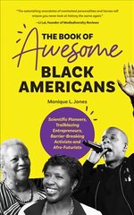 Book of Awesome Black Americans: Scientific Pioneers, Trailblazing Entrepreneurs, Barrier-Breaking Activists and Afro-Futurists (Teen and YA Cultural Heritage, African-American Biographies) kaina ir informacija | Knygos paaugliams ir jaunimui | pigu.lt