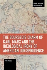 Bourgeois Charm of Karl Marx & the Ideological Irony of American Jurisprudence kaina ir informacija | Ekonomikos knygos | pigu.lt