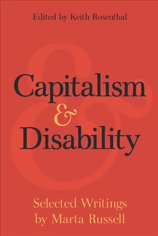 Capitalism and Disability: Selected Writings by Marta Russell kaina ir informacija | Socialinių mokslų knygos | pigu.lt