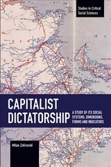 Capitalist Dictatorship: A Study of Its Social Systems, Dimensions, Forms and Indicators kaina ir informacija | Socialinių mokslų knygos | pigu.lt