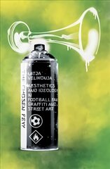 Chosen Few: Aesthetics and Ideology in Football Fan Graffiti and Street Art kaina ir informacija | Knygos apie meną | pigu.lt