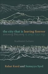 City That Is Leaving Forever: Kashmiri Letters kaina ir informacija | Biografijos, autobiografijos, memuarai | pigu.lt