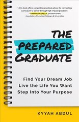 Prepared Graduate: Find Your Dream Job, Live the Life You Want, and Step Into Your Purpose kaina ir informacija | Saviugdos knygos | pigu.lt