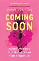 Coming Soon: Great Orgasms and Better Sex at Your Fingertips цена и информация | Самоучители | pigu.lt