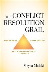 Conflict Resolution Grail: Awareness, Compassion and a Negotiator's Toolbox kaina ir informacija | Ekonomikos knygos | pigu.lt