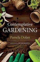Contemplative Gardening kaina ir informacija | Knygos apie sodininkystę | pigu.lt