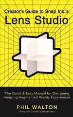 Designer's Guide to Snapchat's Lens Studio: A Quick & Easy Resource for Creating Custom Augmented Reality Experiences: The Quick & Easy Manual for Designing Amazing Augmented Reality Experiences kaina ir informacija | Ekonomikos knygos | pigu.lt