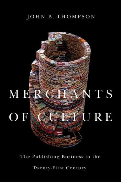 Merchants of Culture - The Publishing Business in the Twenty-First Century, Second edition: The Publishing Business in the Twenty-First Century 2nd Edition kaina ir informacija | Ekonomikos knygos | pigu.lt