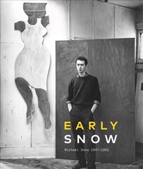 Early Snow: Michael Snow 1947-1962 цена и информация | Книги об искусстве | pigu.lt