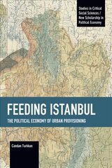 Feeding Istanbul: The Political Economy of Urban Provisioning kaina ir informacija | Istorinės knygos | pigu.lt