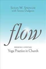 Flow: Growing a Spiritual Yoga Practice in Church kaina ir informacija | Dvasinės knygos | pigu.lt