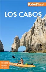 Fodor's Los Cabos: with Todos Santos, La Paz & Valle de Guadalupe 6th edition цена и информация | Путеводители, путешествия | pigu.lt