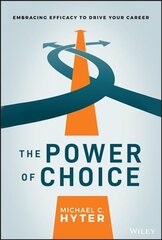 Power of Choice: Embracing Efficacy to Drive Your Career kaina ir informacija | Ekonomikos knygos | pigu.lt