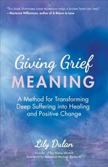Giving Grief Meaning: A Method for Transforming Deep Suffering into Healing and Positive Change Death and Bereavement, Spiritual Healing, Grief Gift kaina ir informacija | Saviugdos knygos | pigu.lt