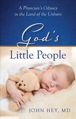 God's Little People: A Physician's Odyssey in the Land of the Unborn цена и информация | Самоучители | pigu.lt