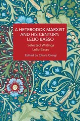 Heterodox Marxist and His Century: Lelio Basso: Selected Writings цена и информация | Книги по социальным наукам | pigu.lt