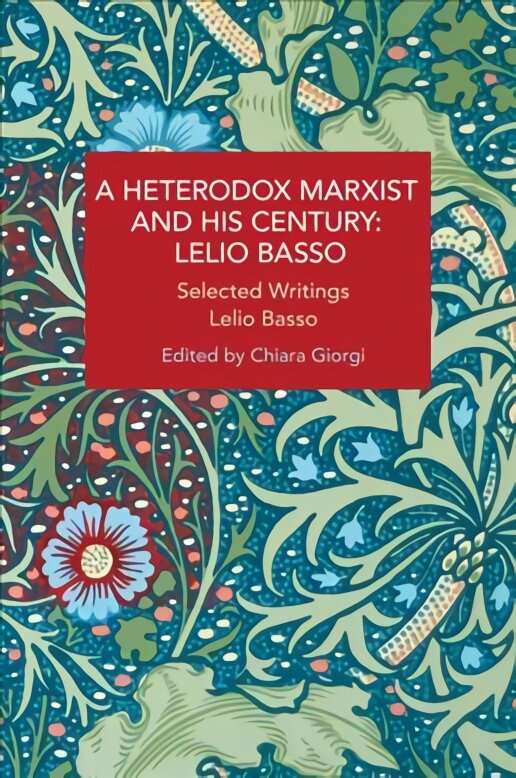 Heterodox Marxist and His Century: Lelio Basso: Selected Writings kaina ir informacija | Socialinių mokslų knygos | pigu.lt