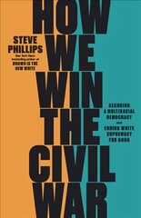 How We Win the Civil War: How the Demographic Revolution Has Created a New American Majority цена и информация | Книги по социальным наукам | pigu.lt